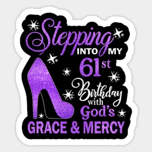 Stepping Into My 61st Birthday With God's Grace & Mercy Bday Sticker